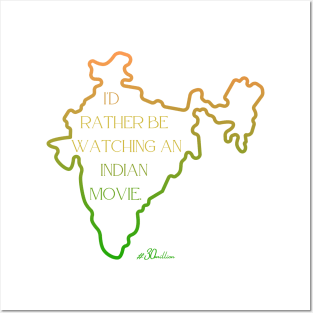 I'd rather be watching an Indian movie. (India shape) Posters and Art